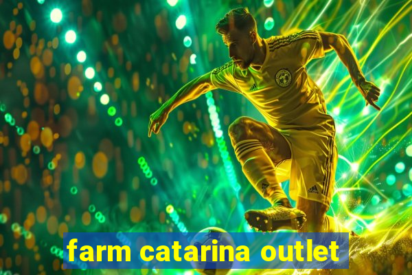 farm catarina outlet